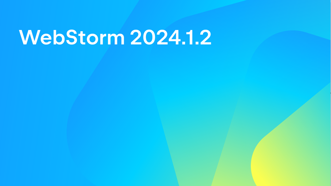 WebStorm2024.1.1激活码(WebStorm最新免费激活详细教程！一个月内2个版本，WebStorm 2024.1.2闪电来袭！记录最新更新和激活全过程！)