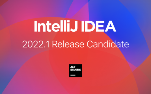 Idea激活2022.1(IDEA 2022.1 最新版本即将发布，功能强大，附带免费激活码...)