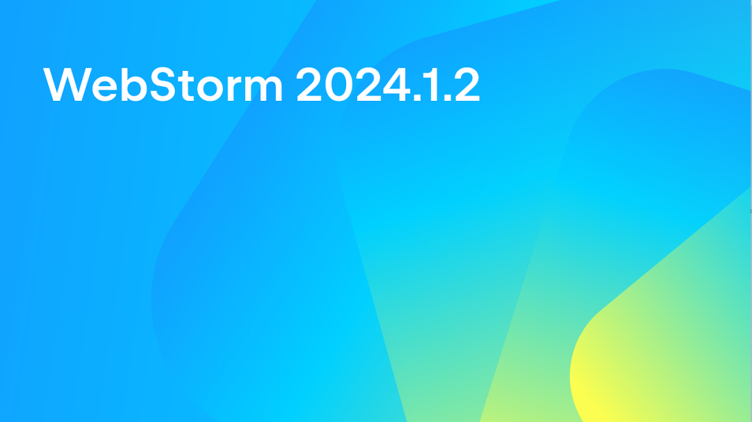 PyCharm2024.1.5激活码(WebStorm最新免费激活详细教程！一个月内2个版本，WebStorm 2024.1.2闪电来袭！记录最新更新和激活全过程！)